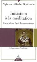 Initiation à la méditation, l'au-delà au fond de nous-mêmes