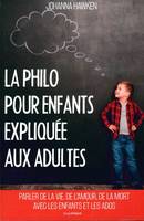 La philo pour enfants expliquée aux adultes, Parler de la vie, de l'amour, de l'amitié avec les enfants et les ados