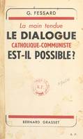 La main tendue ?, Le dialogue catholique-communiste est-il possible ?