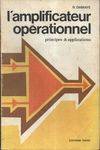 L'amplificateur opérationnel, caractéristiques de service, culottages et classement méthodique par fonction de toutes les lampes de réception usuelles
