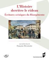 L'Histoire derrière le rideau, Écritures scéniques du Risorgimento