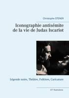 3, Iconographie antisémite de la vie de Judas Iscariot, Légende noire, théâtre, folklore, caricature