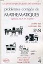 Problèmes corrigés de mathématiques posés aux concours des ENSI ., 4, Problèmes corrigés de mathématiques posés aux concours des ensi Tome IV