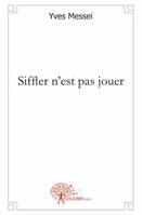 Siffler n'est pas jouer