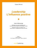 Leadership : l'influence positive, Guide & Méthodologie