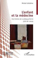 L'enfant et la médecine, Une histoire de la pédopsychiatrie (XIXEME-XXEME SIECLE)