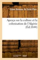 Aperçu sur la culture et la colonisation de l'Algérie, Suivi d'un plan d'établissement agricole