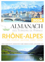 Almanach des Terroirs de France Rhône-Alpes Ain - Ardèche - Dauphiné - Forez - Savoie 2024