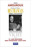 La Grande Histoire des Français après l'Occupation – Livre 12, Pour en finir avec Vichy – 2. Les racines des passions 1940-1941