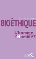 Bioéthique : l'homme contre l'homme ?, l'homme contre l'homme ?