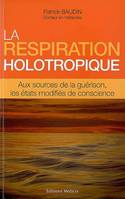 La respiration holotropique, aux sources le la guérison, les états modifiés de conscience