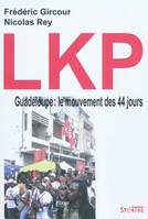 lkp, GUADELOUPE: LE MOUVEMENT DES 44 JOURS