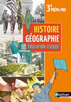 Histoire Géographie Education civique 3e Prépa-Pro Livre de l'élève