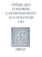 Recueil des opuscules 1566. Épître qui conrme l’avertissement aux Polonais (1563)