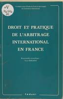 Droit et pratique de l'arbitrage international en France, [actes du colloque, novembre 1982]