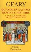 Quand les nations refont l'histoire, l'invention des origines médiévales de l'Europe