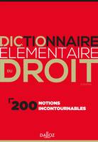 Dictionnaire élémentaire du droit - 2e ed., 200 notions incontournables