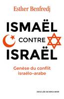 Ismaël contre Israël, Genèse du conflit israélo-arabe