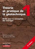 1, Théorie et pratique de la géotechnique - Tome 1, Outils pour la conception des ouvrages