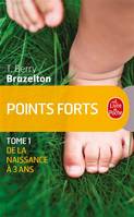 1, Points forts tome 1, les moments essentiels du développement de votre enfant