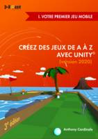 Créez des jeux de A à Z avec Unity - I. Votre premier jeu mobile, (version 2020)