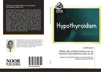 Effets des antithyroïdiens sur la fonction thyroïdienne chez le rat, Impact de l'Hypothyroïdie sur la maturation du systeme Nerveux Central