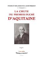 Études et mélanges de Claude Perroud, 6, La chute du premier duché d'Aquitaine, Études et mélanges de claude perroud