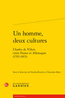 Un homme, deux cultures, Charles de villers entre france et allemagne, 1765-1815