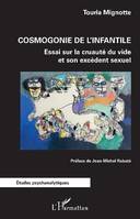 Cosmogonie de l'infantile, Essai sur la cruauté du vide et son excédent sexuel