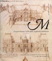 François Mansart (1598-1666) le génie de l'architecture - Centre historique des archives nationales hôtel de Rohan 17 octobre 1998 - 17 janvier 1999., le génie de l'architecture