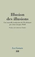 Illusion des illusions, Une nouvelle traduction de l'Ecclésiaste par Jean-Jacques Wahl