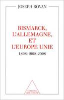 Bismarck, l'Allemagne et l'Europe unie, 1898-1998-2098