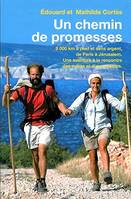 Un chemin de promesses. 6000 km à pied et sans argent de Paris à Jérusalem. Une aventure à la rencontre des autres et d'eux-mêmes, récit