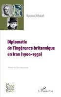 Diplomatie  de l'ingérence britannique  en Iran (1900-1950)