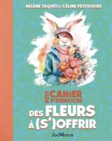 Petit Cahier d'exercices des fleurs à (s')offrir