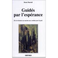 Guidés par l'espérance - de la résistance au nazisme aux combats pour la paix, de la résistance au nazisme aux combats pour la paix