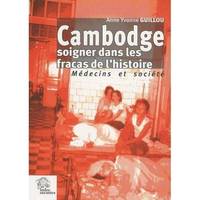 Cambodge soigner dans les fracas de l histoire, médecins et société