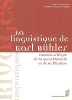 La Linguistique de Karl Bà¼hler, Examen critique de la Sprachtheorie et de sa filiation