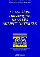 La matière organique dans les milieux naturels, actes des neuvièmes Journées du diplôme d'études approfondies Sciences et techniques de l'environnement organisées les 14 et 15 mai 1998, à Paris