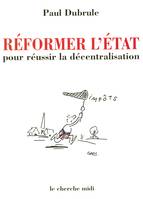 Réformer l'État pour réussir la décentralisation