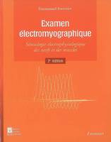 Examen électromyographique, sémiologie électrophysiologique des nerfs et des muscles