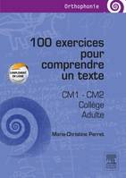 100 EXERCICES POUR COMPRENDRE UN TEXTE/orthophonie, CM1 - CM2, collège, adultes