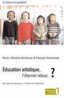 Education artistique, l'éternel retour ? / une ambition nationale à l'épreuve des territoires, une ambition nationale à l'épreuve des territoires