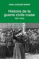 Histoire de la guerre civile russe, 1917 - 1922