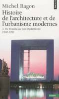Histoire de l'architecture et de l'urbanisme modernes, tome 3  (T3), De Brasilia au post-modernisme 1940-1991