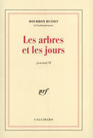 Journal, II : Les arbres et les jours, Volume 2, Les Arbres et les jours