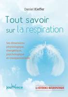 Tout savoir sur la respiration, Ses dimensions physiologique, énergétique, psychologique et transpersonnelle