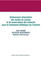 Savoir quoi manger, tout simplement, Dictionnaire des modes de cuisson et de conservation des aliments pour l'anémie