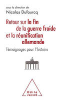 Retour sur la fin de la guerre froide et la réunification allemande, Témoignages pour l'histoire