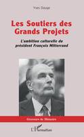 Les soutiers des grands projets, L'ambition culturelle du président françois mitterrand